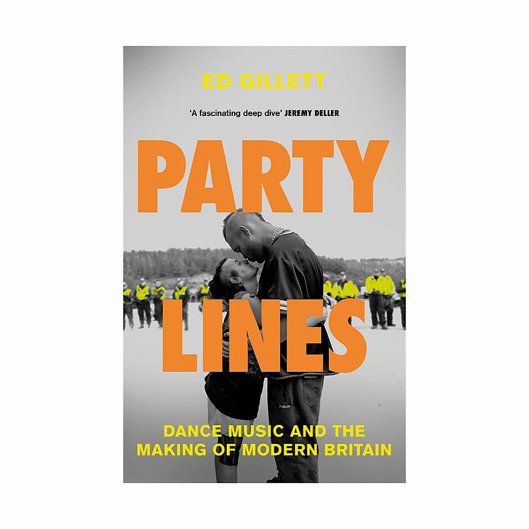 Party Lines: Dance Music and The Making of Modern Britain