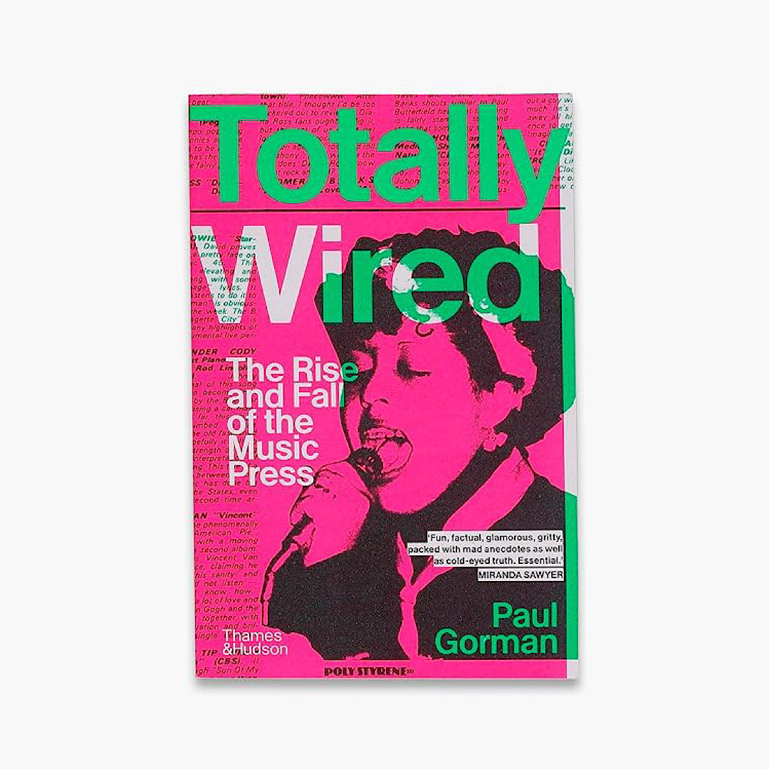 Totally Wired: The Rise and Fall of The Music Press