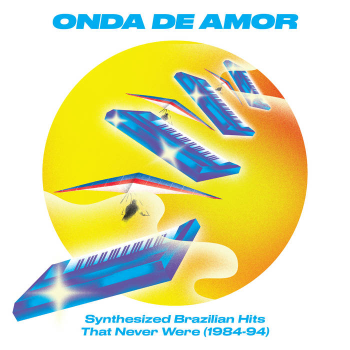 Onda De Amo (Synthesized Braziilian Hits That Never Were 1984-94)