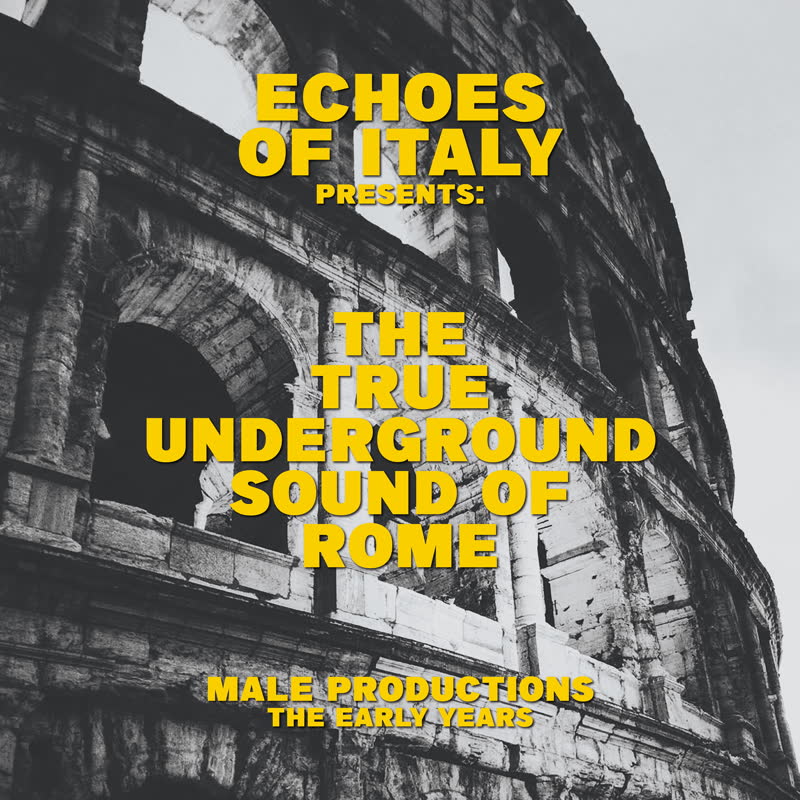 "Male Productions - The Early Years" - The True Underground Sound Of Rome