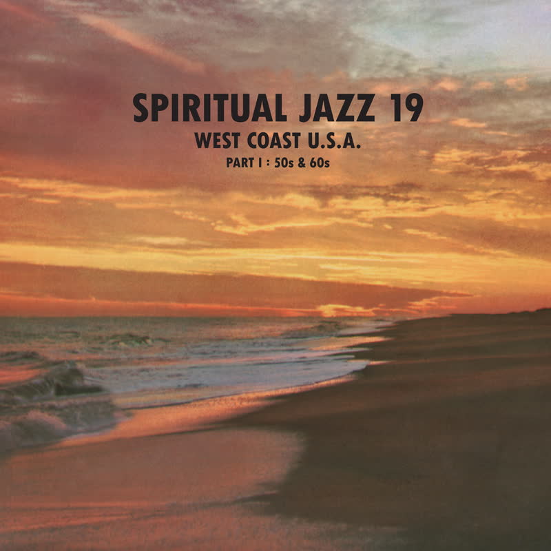 Release Date: 02/10/26 - Spiritual Jazz 19 - West Coast USA Part 1: 50s & 60s