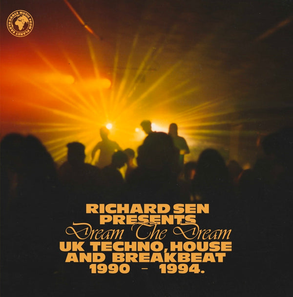 Richard Sen Presents Dream The Dream (Uk Techno. Breakbeat And House 1990-1994)