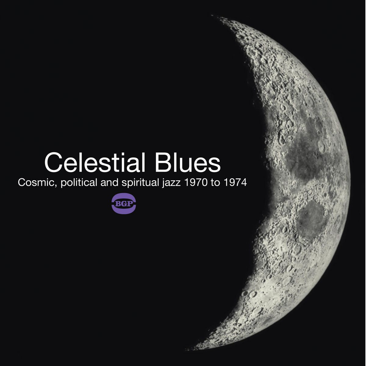 Celestial Blues - Cosmic, Political and Spiritual Jazz 1970 to 1974