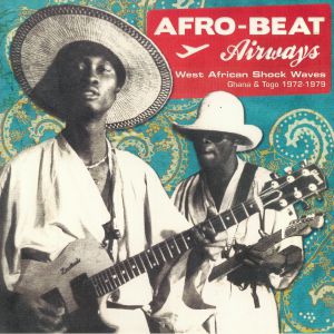 Afro Beat Airways: West African Shock Waves: Ghana & Togo 1972-1979