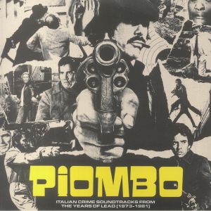 Italian Crime Soundtracks From The Years Of Lead (1973-1981)