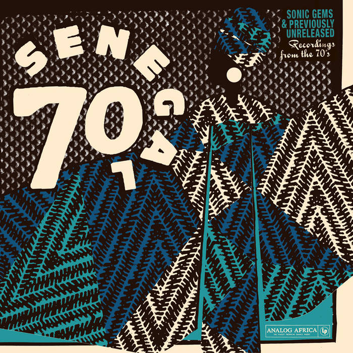 Senegal 70: Sonic Gems & Previously Unreleased Recordings From The 70s