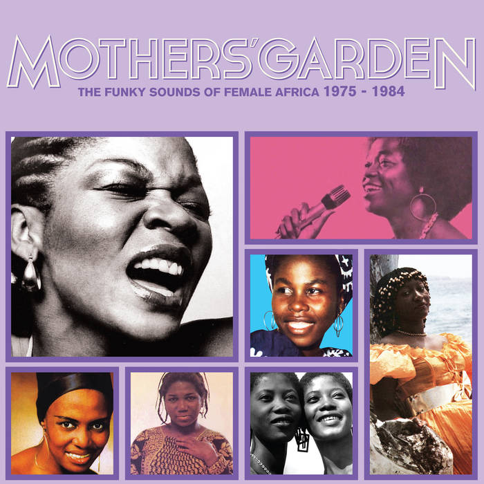 Mothers Garden (The Funky Sounds Of Female Africa 1975 - 1984)
